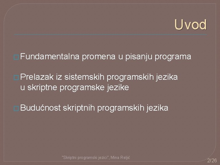 Uvod � Fundamentalna promena u pisanju programa � Prelazak iz sistemskih programskih jezika u