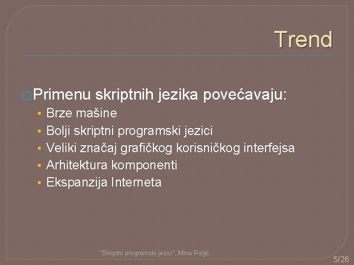 Trend �Primenu • • • skriptnih jezika povećavaju: Brze mašine Bolji skriptni programski jezici