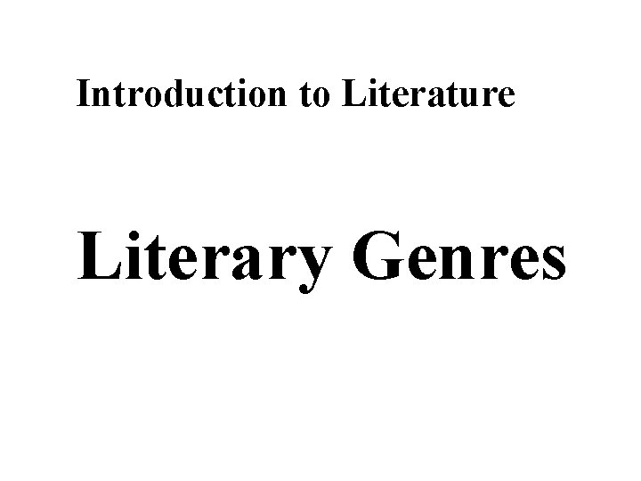 Introduction to Literature Literary Genres 