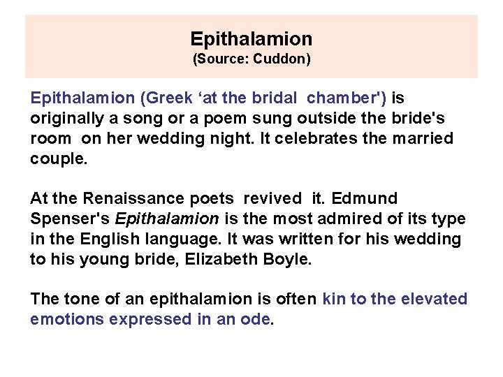 Epithalamion (Source: Cuddon) Epithalamion (Greek ‘at the bridal chamber') is originally a song or