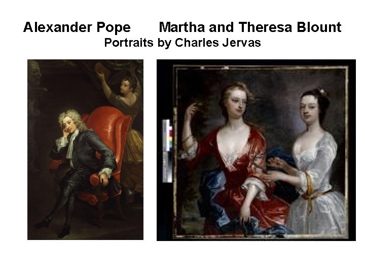 Alexander Pope Martha and Theresa Blount Portraits by Charles Jervas 
