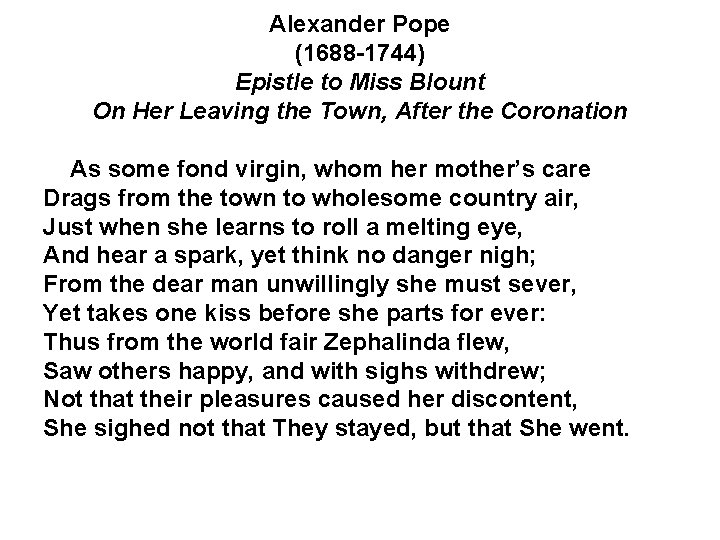 Alexander Pope (1688 -1744) Epistle to Miss Blount On Her Leaving the Town, After