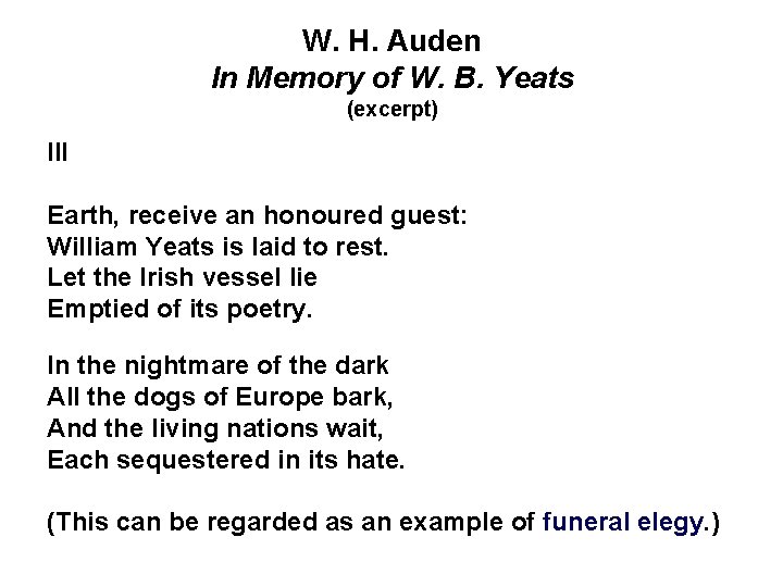 W. H. Auden In Memory of W. B. Yeats (excerpt) III Earth, receive an