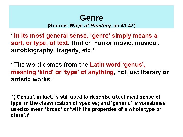 Genre (Source: Ways of Reading, pp 41 -47) “In its most general sense, ‘genre’