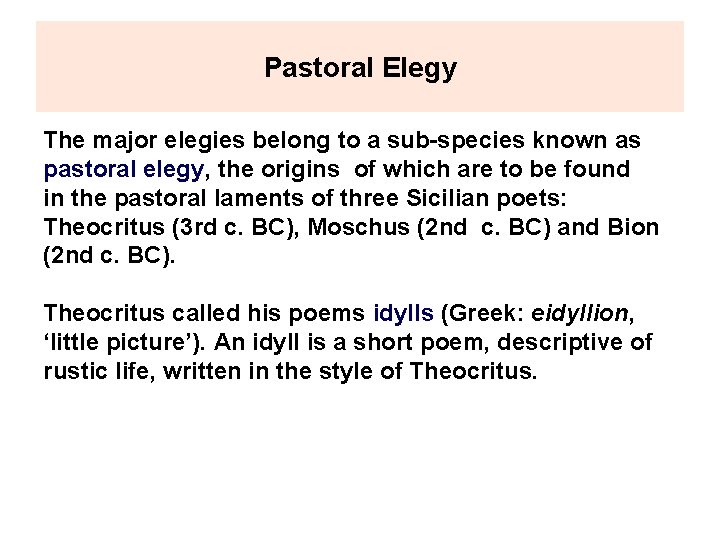 Pastoral Elegy The major elegies belong to a sub-species known as pastoral elegy, the