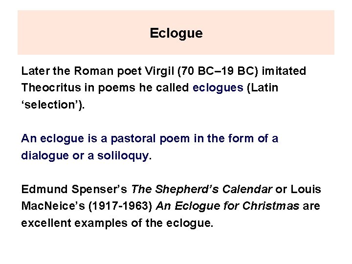 Eclogue Later the Roman poet Virgil (70 BC– 19 BC) imitated Theocritus in poems