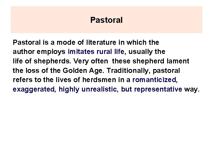 Pastoral is a mode of literature in which the author employs imitates rural life,