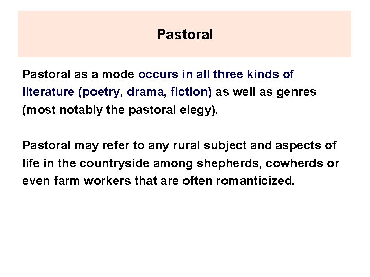 Pastoral as a mode occurs in all three kinds of literature (poetry, drama, fiction)