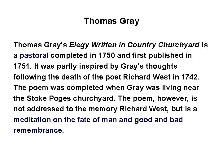 Thomas Gray’s Elegy Written in Country Churchyard is a pastoral completed in 1750 and