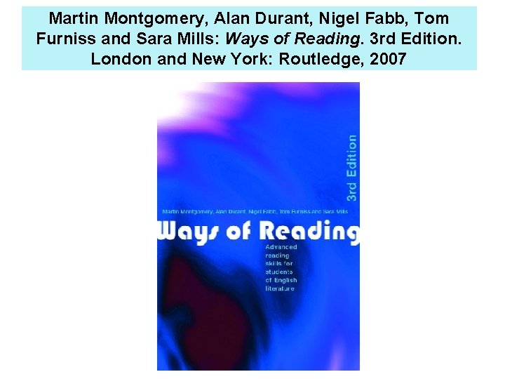 Martin Montgomery, Alan Durant, Nigel Fabb, Tom Furniss and Sara Mills: Ways of Reading.