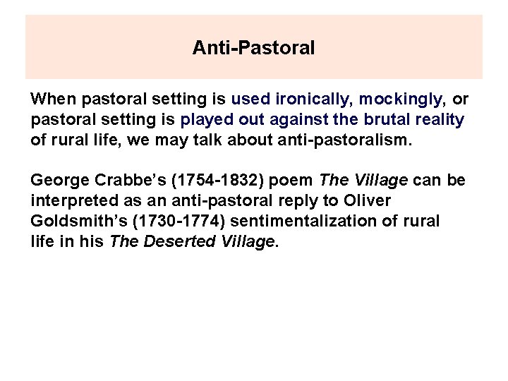 Anti-Pastoral When pastoral setting is used ironically, mockingly, or pastoral setting is played out