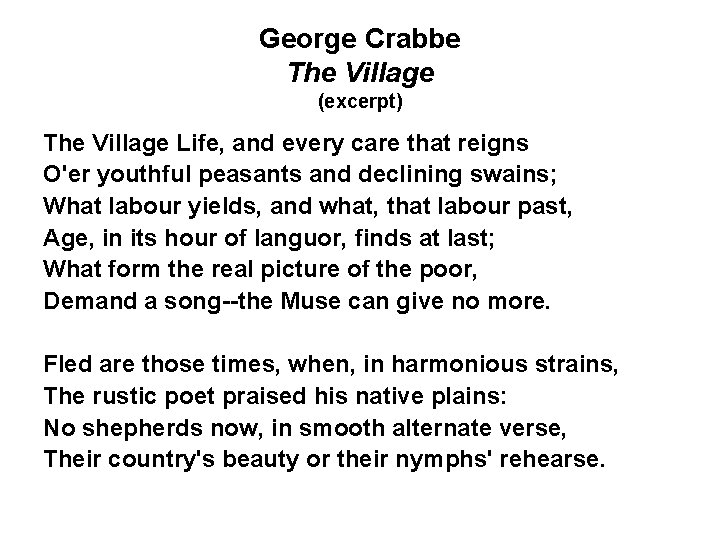 George Crabbe The Village (excerpt) The Village Life, and every care that reigns O'er