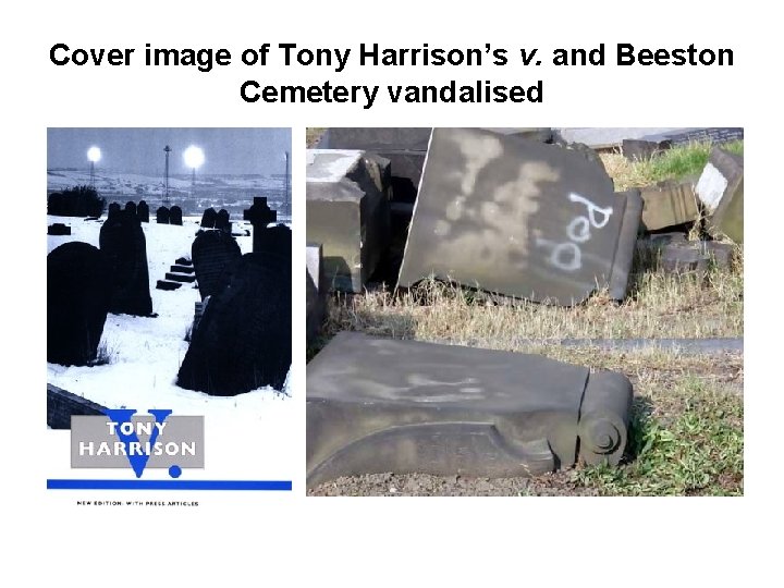 Cover image of Tony Harrison’s v. and Beeston Cemetery vandalised 