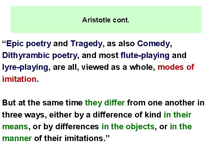 Aristotle cont. “Epic poetry and Tragedy, as also Comedy, Dithyrambic poetry, and most flute-playing