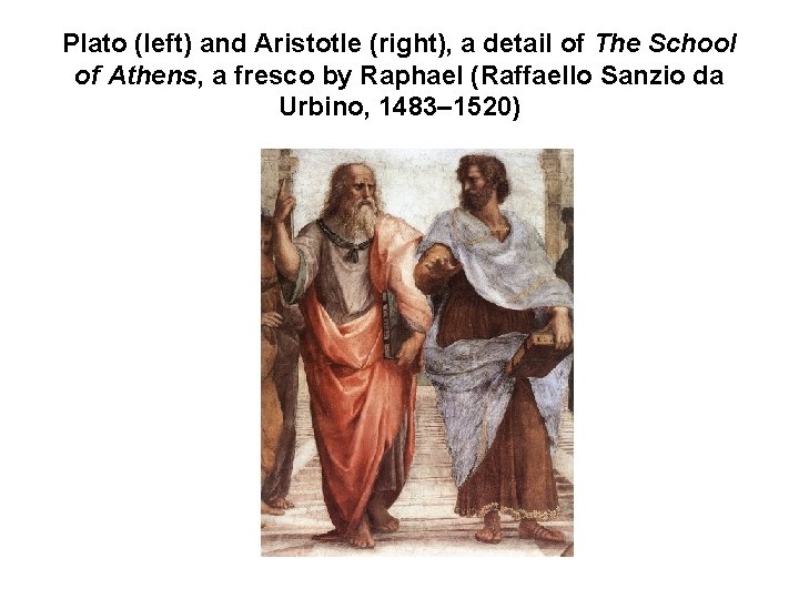 Plato (left) and Aristotle (right), a detail of The School of Athens, a fresco