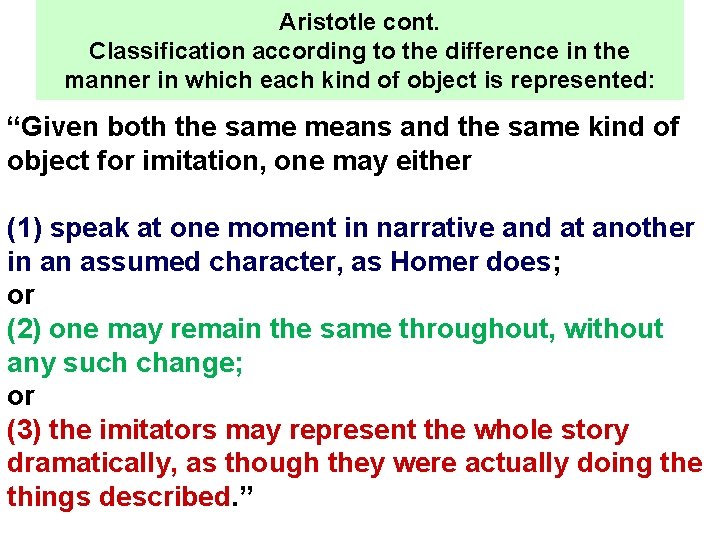 Aristotle cont. Classification according to the difference in the manner in which each kind