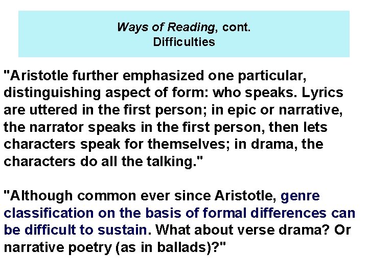 Ways of Reading, cont. Difficulties "Aristotle further emphasized one particular, distinguishing aspect of form: