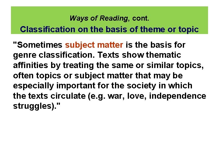 Ways of Reading, cont. Classiﬁcation on the basis of theme or topic "Sometimes subject