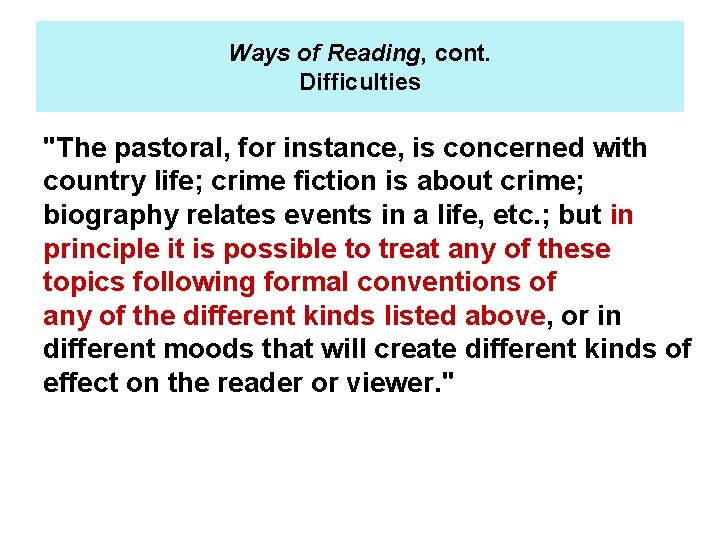 Ways of Reading, cont. Difficulties "The pastoral, for instance, is concerned with country life;