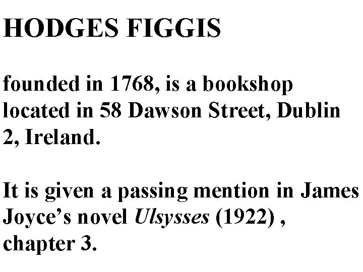 HODGES FIGGIS founded in 1768, is a bookshop located in 58 Dawson Street, Dublin