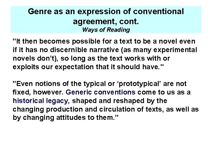 Genre as an expression of conventional agreement, cont. Ways of Reading "It then becomes
