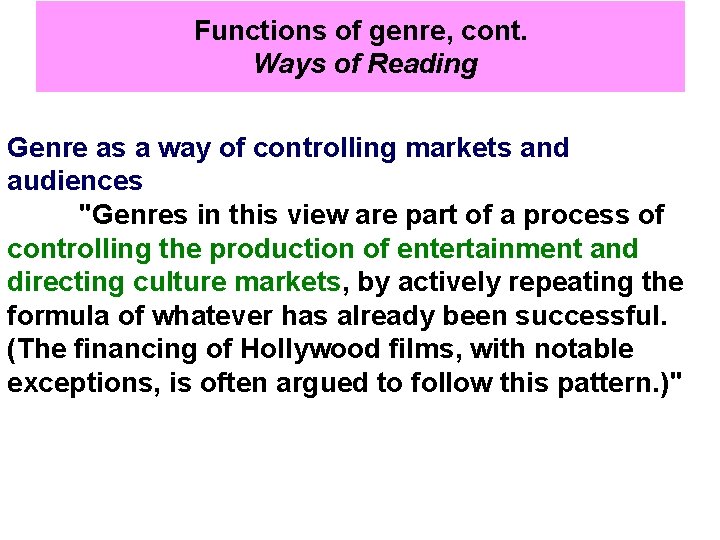 Functions of genre, cont. Ways of Reading Genre as a way of controlling markets