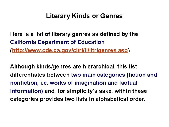 Literary Kinds or Genres Here is a list of literary genres as defined by
