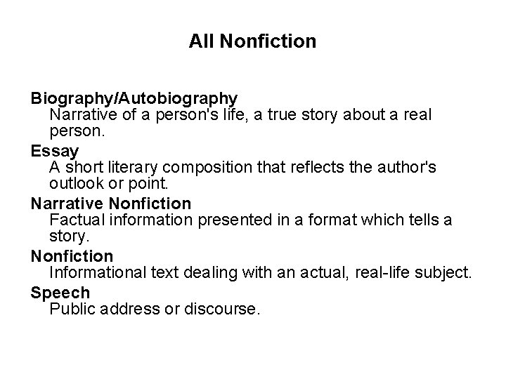 All Nonfiction Biography/Autobiography Narrative of a person's life, a true story about a real