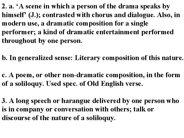 2. a. ‘A scene in which a person of the drama speaks by himself’
