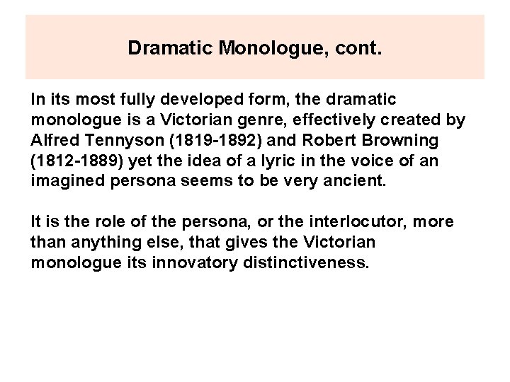 Dramatic Monologue, cont. In its most fully developed form, the dramatic monologue is a