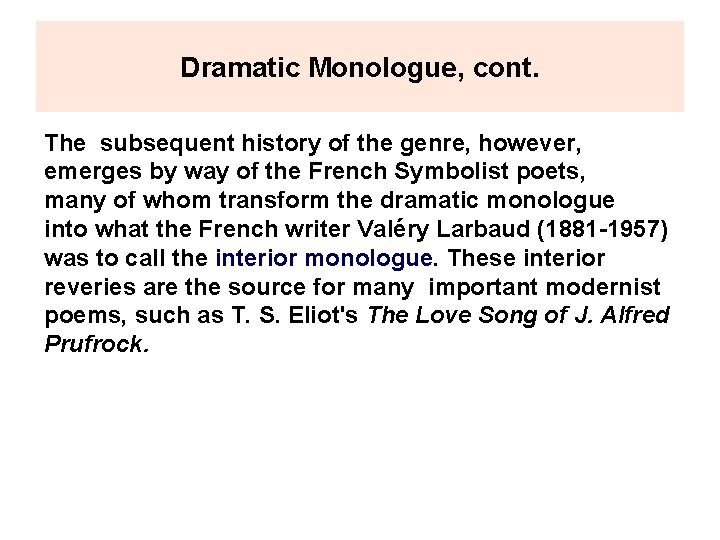 Dramatic Monologue, cont. The subsequent history of the genre, however, emerges by way of