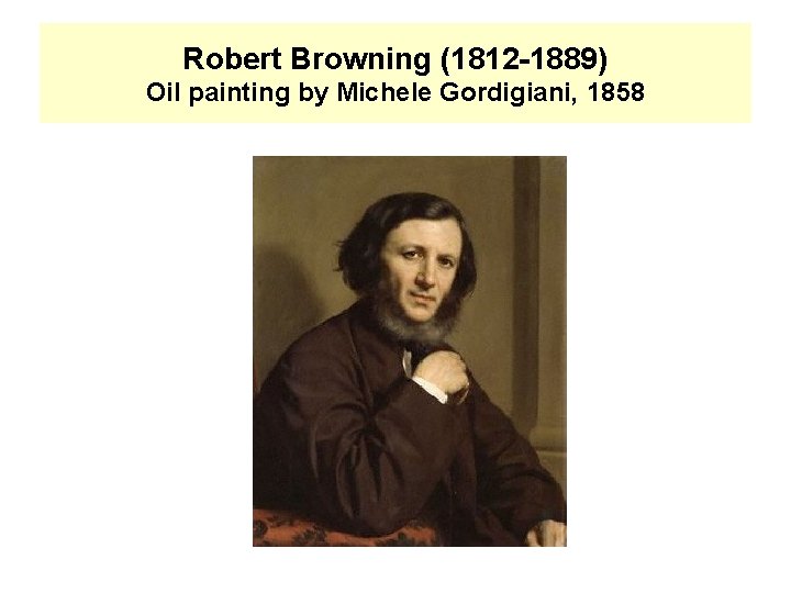 Robert Browning (1812 -1889) Oil painting by Michele Gordigiani, 1858 