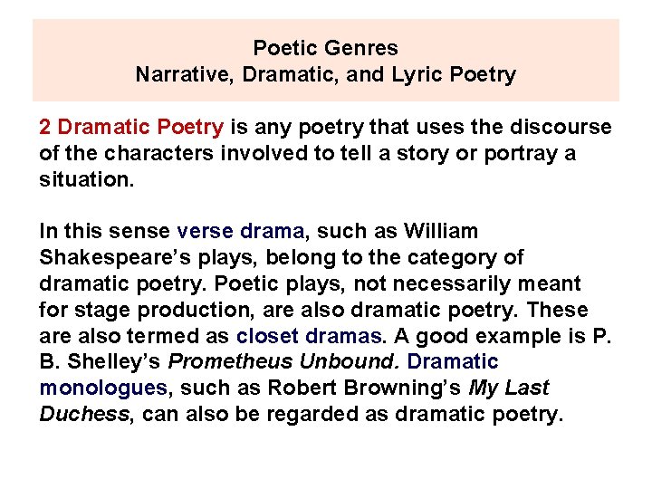 Poetic Genres Narrative, Dramatic, and Lyric Poetry 2 Dramatic Poetry is any poetry that