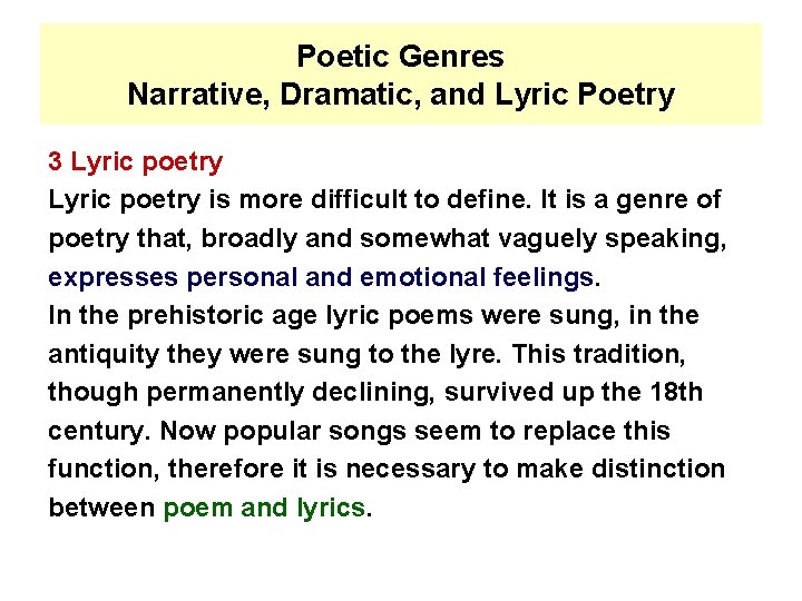 Poetic Genres Narrative, Dramatic, and Lyric Poetry 3 Lyric poetry is more difficult to
