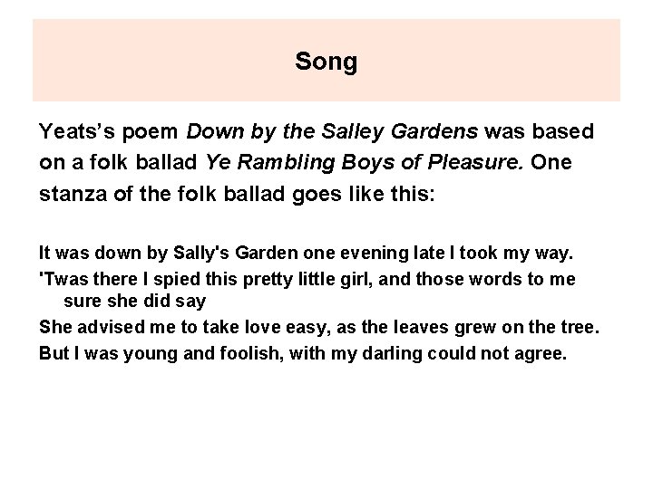 Song Yeats’s poem Down by the Salley Gardens was based on a folk ballad