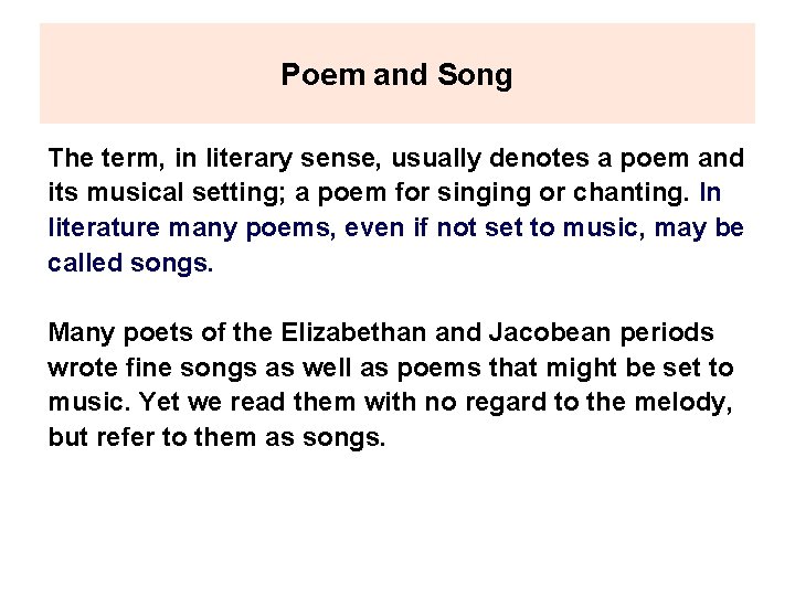 Poem and Song The term, in literary sense, usually denotes a poem and its