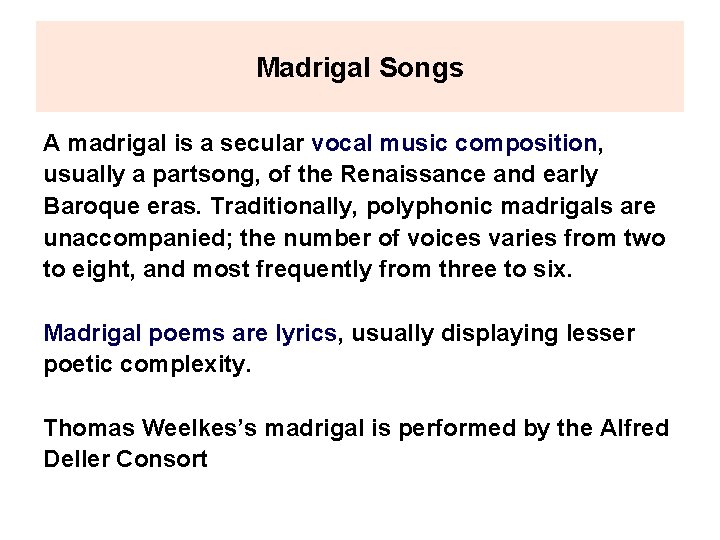 Madrigal Songs A madrigal is a secular vocal music composition, usually a partsong, of