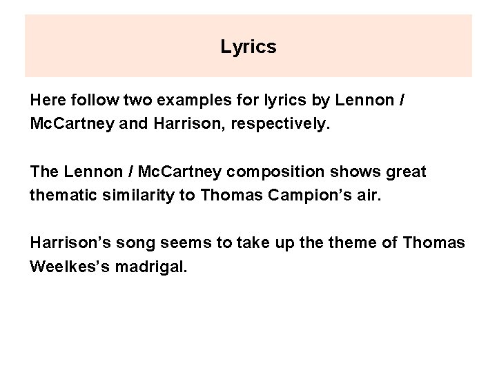 Lyrics Here follow two examples for lyrics by Lennon / Mc. Cartney and Harrison,