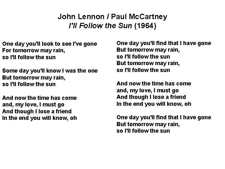 John Lennon / Paul Mc. Cartney I'll Follow the Sun (1964) One day you'll