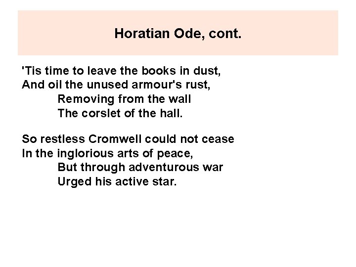 Horatian Ode, cont. 'Tis time to leave the books in dust, And oil the