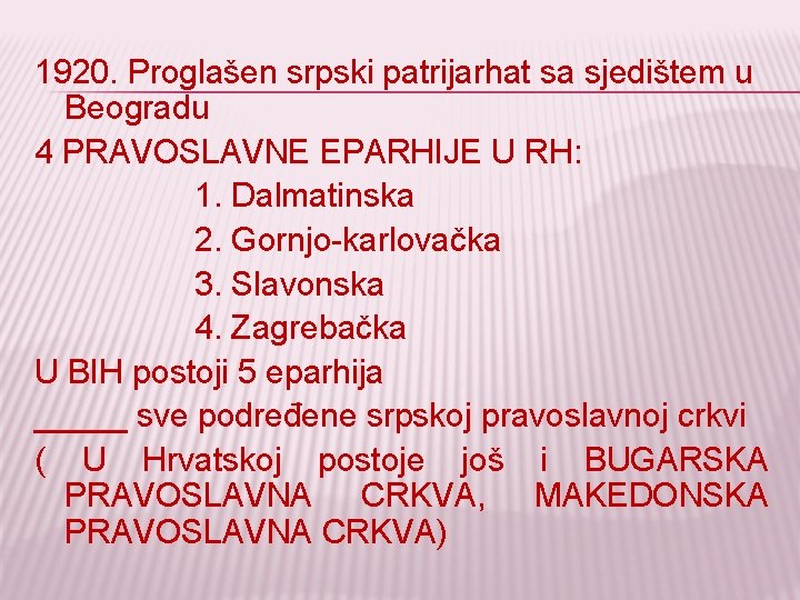 1920. Proglašen srpski patrijarhat sa sjedištem u Beogradu 4 PRAVOSLAVNE EPARHIJE U RH: 1.