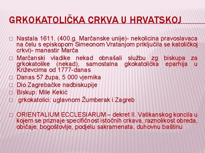 GRKOKATOLIČKA CRKVA U HRVATSKOJ � � � � Nastala 1611. (400. g. Marčanske unije)-