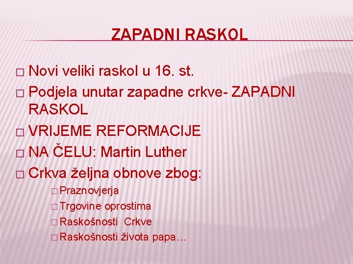 ZAPADNI RASKOL � Novi veliki raskol u 16. st. � Podjela unutar zapadne crkve-