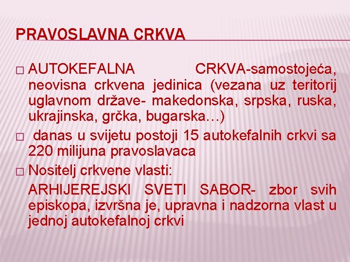 PRAVOSLAVNA CRKVA � AUTOKEFALNA CRKVA-samostojeća, neovisna crkvena jedinica (vezana uz teritorij uglavnom države- makedonska,