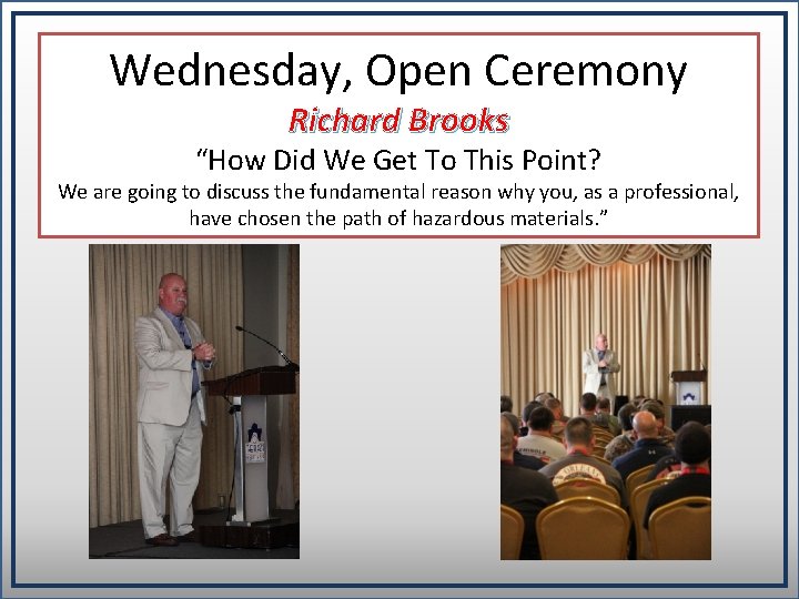 Wednesday, Open Ceremony Richard Brooks “How Did We Get To This Point? We are