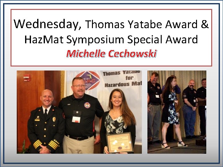Wednesday, Thomas Yatabe Award & Haz. Mat Symposium Special Award Michelle Cechowski 