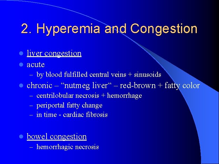 2. Hyperemia and Congestion liver congestion l acute l – by blood fulfilled central