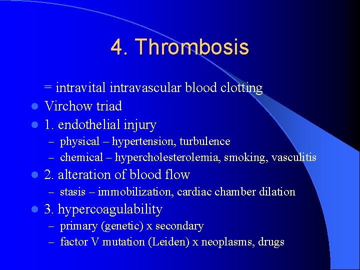 4. Thrombosis = intravital intravascular blood clotting l Virchow triad l 1. endothelial injury