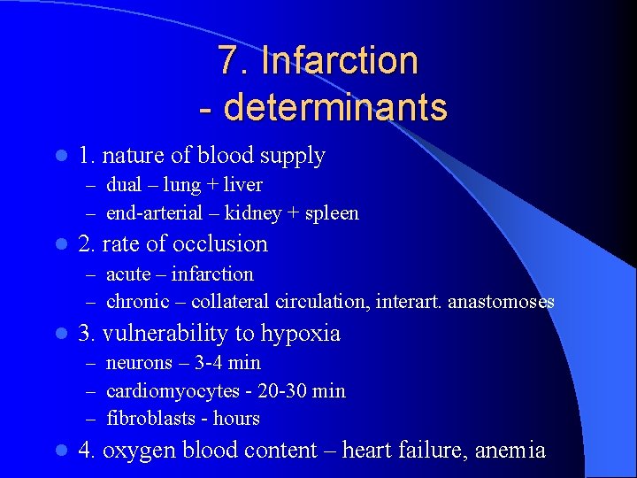 7. Infarction - determinants l 1. nature of blood supply – dual – lung