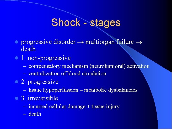 Shock - stages progressive disorder multiorgan failure death l 1. non-progressive l – compensatory